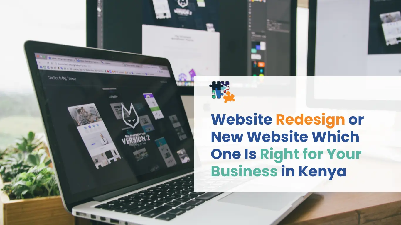 Website Redesign or New Website Which One Is Right for Your Business in Kenya